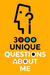 3000 Unique Questions About Me
