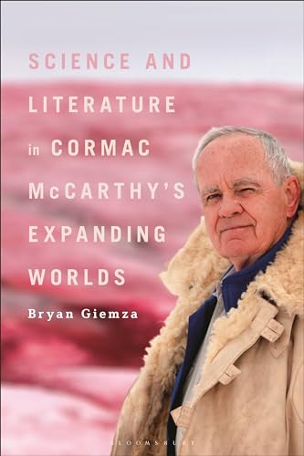 Science and Literature in Cormac McCarthy’s Expanding Worlds
