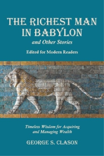 The Richest Man in Babylon and Other Stories, Edited for Modern Readers