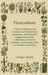 Floriculture - A Book of Reference for Amateur and Professional Gardeners with Practical Suggestions on the Cultivation of Flowers Generally and Concise Hints on Window Gardening