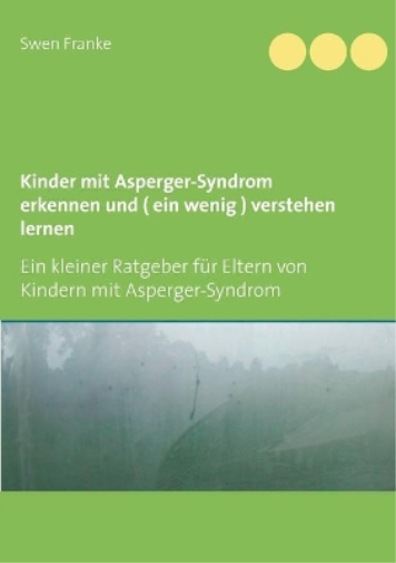 Kinder mit Asperger-Syndrom erkennen und ( ein wenig ) verstehen lernen