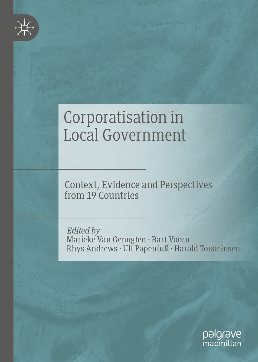 Corporatisation in Local Government : Context, Evidence and Perspectives from 19 Countries