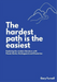 The Hardest Path Is the Easiest