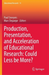 Production, Presentation, and Acceleration of Educational Research: Could Less be More?