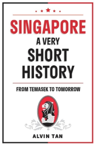 SINGAPORE: A VERY SHORT HISTORY
