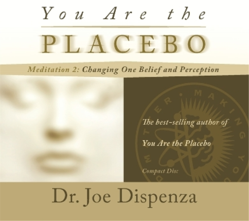 You Are the Placebo Meditation 2 -- Revised Edition