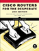 Cisco Routers For The Desperate, 2nd Edition