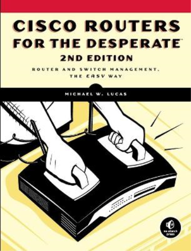 Cisco Routers For The Desperate, 2nd Edition