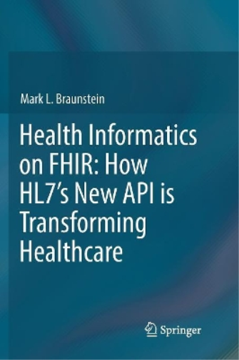 Health Informatics on FHIR: How HL7's New API is Transforming Healthcare
