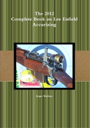 The 2012 Complete Book on Lee Enfield Accurizing B&W
