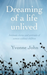 Dreaming Of the Life Unlived