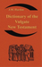 Dictionary of the Vulgate New Testament (Nouum Testamentum Latine )