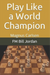 Play Like a World Champion