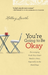 You`re Going to Be Okay – Encouraging Truth Your Heart Needs to Hear, Especially on the Hard Days