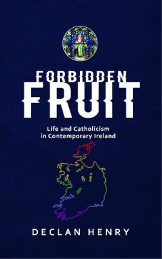 FORBIDDEN FRUIT - Life and Catholicism in Contemporary Ireland