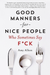 Good Manners for Nice People Who Sometimes Say F*CK