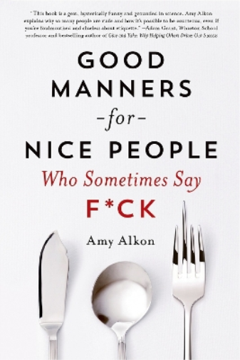 Good Manners for Nice People Who Sometimes Say F*CK