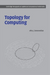 Topology for Computing