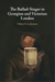 The Ballad-Singer in Georgian and Victorian London