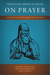 Tertullian, Origen, and Cassian on Prayer