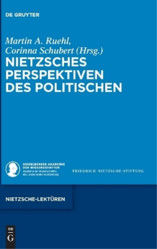 Nietzsches Perspektiven des Politischen