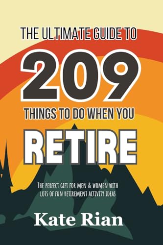 The Ultimate Guide to 209 Things to Do When You Retire - The perfect gift for men & women with lots of fun retirement activity ideas