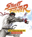 STREET FIGHTER - Toute Lhistoire Dune Saga Culte