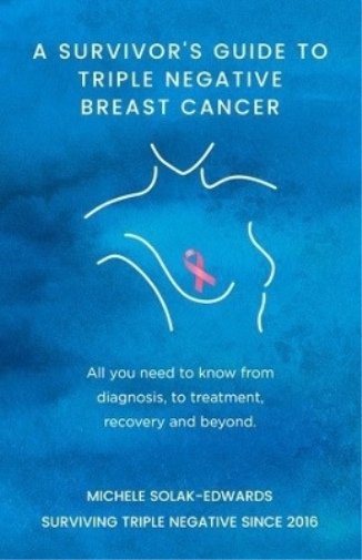 A Survivor's Guide to Triple Negative Breast Cancer