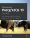 Mastering PostgreSQL 13