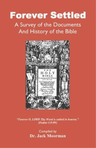 Forever Settled, a Survey of the Documents and History of the Bible