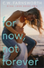 For Now, Not Forever