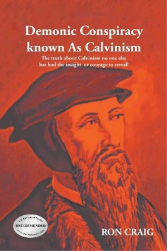 Demonic Conspiracy Known As Calvinism