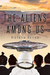 The Aliens Among Us