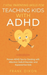 7 Vital Parenting Skills for Teaching Kids With ADHD