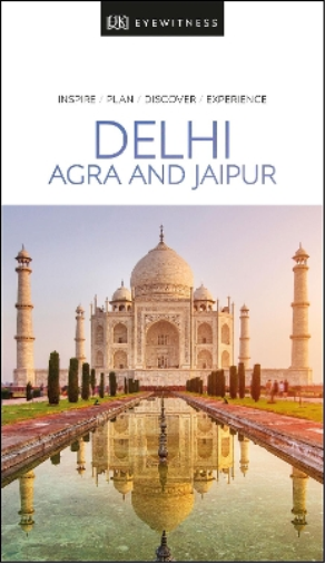 DK Eyewitness Delhi, Agra and Jaipur