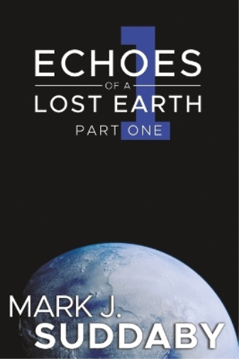 Echoes of a Lost Earth Part One