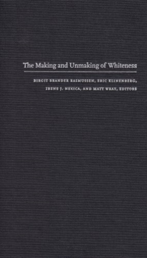 The Making and Unmaking of Whiteness