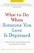 What to Do When Someone You Love Is Depressed