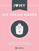 I Love My Ice Cream Maker