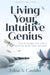 Living Your Intuitive Genius