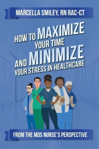 How to Maximize Your Time and Minimize Your Stress in Healthcare