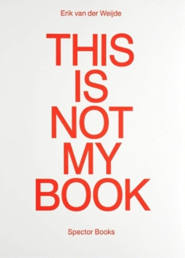 Erik Van Der Weijde: This Is Not My Book