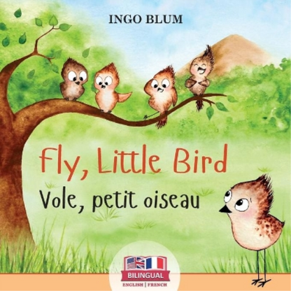 Fly, Little Bird - Vole, petit oiseau