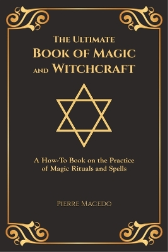The Ultimate Book of Magic and Witchcraft