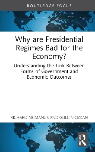 Why are Presidential Regimes Bad for the Economy?