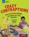 Crazy Contraptions: Build Machines That Swoop, Spin, Stack, and Swivel