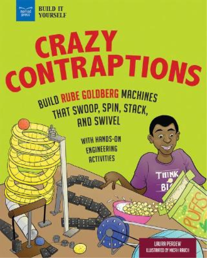 Crazy Contraptions: Build Machines That Swoop, Spin, Stack, and Swivel