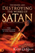 Discerning and Destroying the Works of Satan