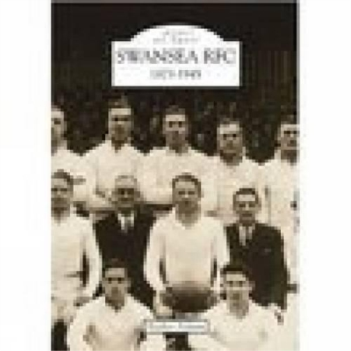 Swansea Rugby Football Club 1873-1945: Images of Sport