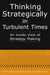 Thinking Strategically in Turbulent Times: An Inside View of Strategy Making